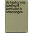 De Taalkanjers Spelling 5 Werkboek B Oplossingen