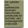 Het opleiden van taalbewuste docenten natuurkunde, scheikunde en techniek: Een ontwerpgericht onderzoek door G. van Dijk