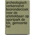 Archeologisch verkennend booronderzoek voor de atletiekbaan op Sportpark De Lok, gemeente Tiel