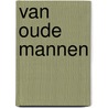 Van oude mannen by Jan Heutink