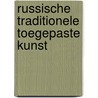 Russische Traditionele Toegepaste Kunst by Unknown