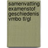 Samenvatting Examenstof Geschiedenis VMBO TL/GL by ExamenOverzicht