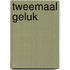 Tweemaal geluk