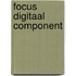Focus digitaal component