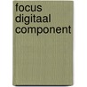 Focus digitaal component by Menno Beekhuizen