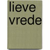 Lieve vrede door Ria van der Ven-Rijken