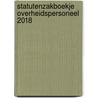 Statutenzakboekje overheidspersoneel 2018 door Onbekend