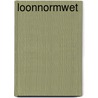 Loonnormwet by Unknown