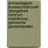 Archeologisch Bureauonderzoek 'Plangebied Centrum Noordeloos', Gemeente Giessenlanden