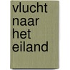 Vlucht naar het eiland by Margreet Maljers