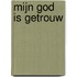Mijn God is getrouw