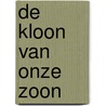 De kloon van onze zoon door Kamiel Kemels