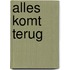 Alles komt terug