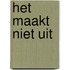 Het maakt niet uit