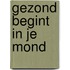 Gezond begint in je mond