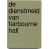 De dienstmeid van Fairbourne hall door Julie Klassen