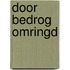 Door bedrog omringd