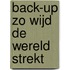 BACK-UP Zo wijd de wereld strekt