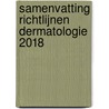 Samenvatting Richtlijnen Dermatologie 2018 by M. Hofhuis