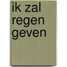 Ik zal regen geven by Rae Meadows