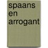 Spaans en arrogant