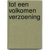 Tot een volkomen verzoening by J. Kriekaard