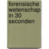 Forensische wetenschap in 30 seconden door Sue Black