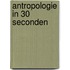 Antropologie in 30 seconden