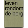 Leven rondom de berg by Unknown