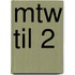 MTW TIL 2