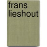 Frans Lieshout by Jeroen van Erp