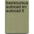 Basiscursus AutoCAD en AutoCAD LT