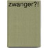Zwanger?!