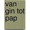Van gin tot pap door Isabel Boons