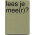 Lees je mee(r)?