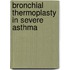 Bronchial Thermoplasty in severe asthma