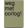 Weg met oorlog! door Alexander Smarius
