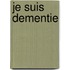 Je suis dementie