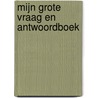 Mijn grote vraag en antwoordboek door Larousse