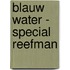 Blauw water - special Reefman