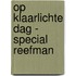 Op klaarlichte dag - special Reefman