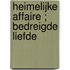 Heimelijke affaire ; Bedreigde liefde