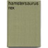 Hamstersaurus Rex