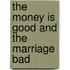 The money is good and the marriage bad