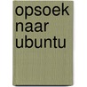 Opsoek naar Ubuntu door Annette Nobuntu Mul