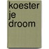 Koester je droom