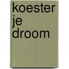 Koester je droom by Nora Roberts