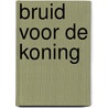 Bruid voor de koning by Annie West