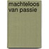 Machteloos van passie