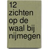 12 Zichten op de Waal bij Nijmegen door Jaap van den Born
